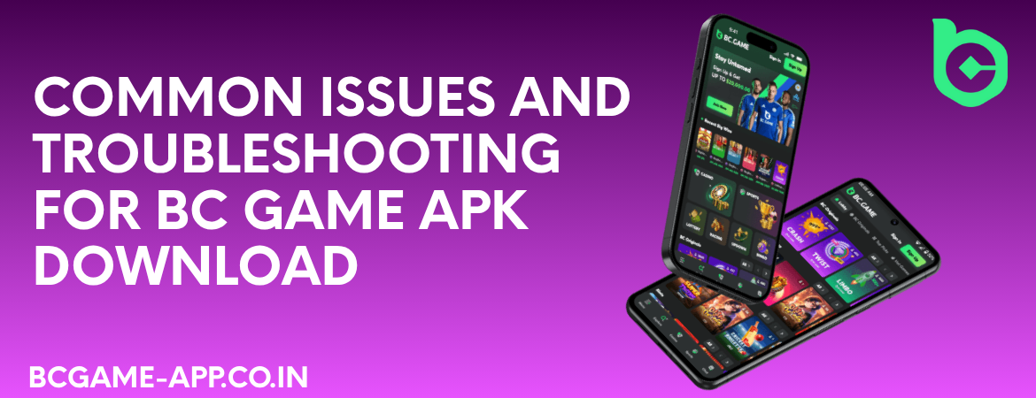 Common Issues and Troubleshooting for BC Game APK Download
