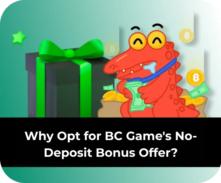 Why Choose the BC Game No Deposit Bonus?